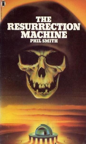 Phil Smith - The Resurrection Machine